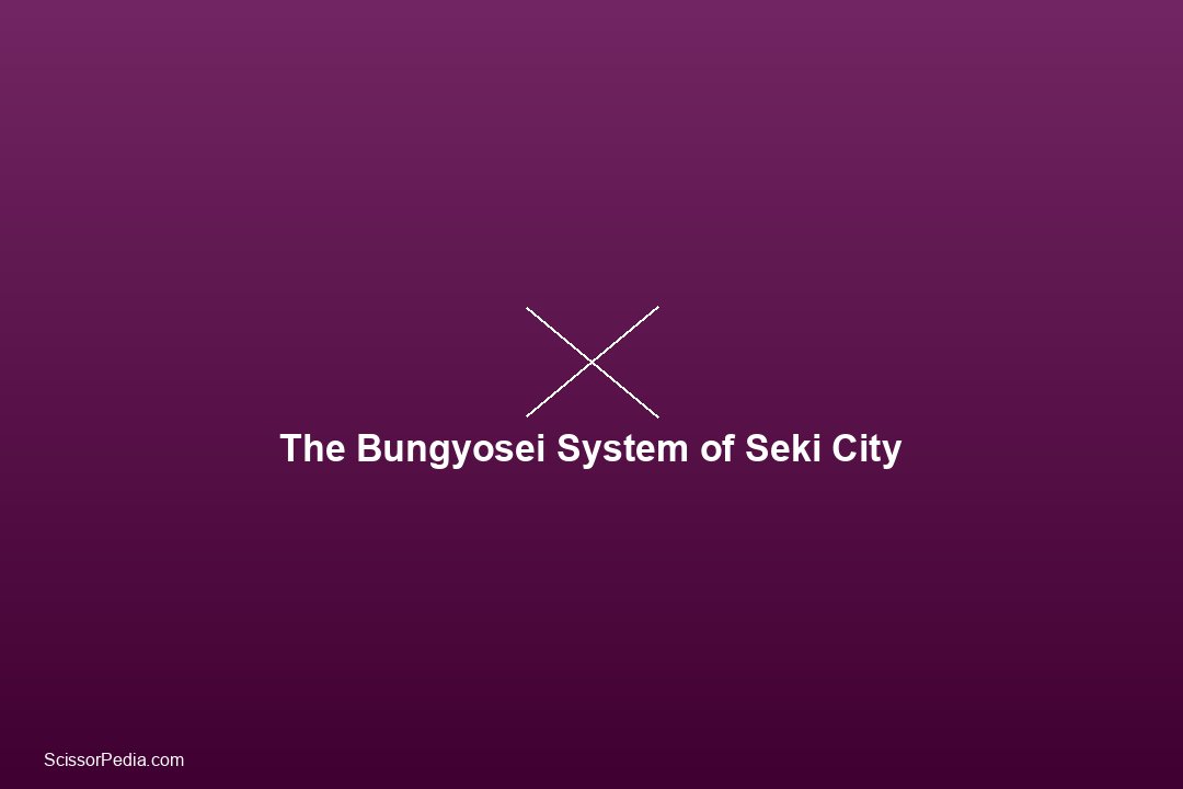 The Bungyosei System: How Seven Specialist Workshops Build One Pair of Scissors